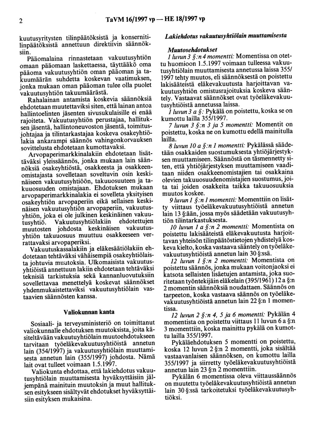 2 Ta VM 16/1997 vp-he 18/1997 vp kuutusyritysten tilinpäätöksistä ja konsernitilinpäätöksistä annettuun direktiivin säännöksiin.