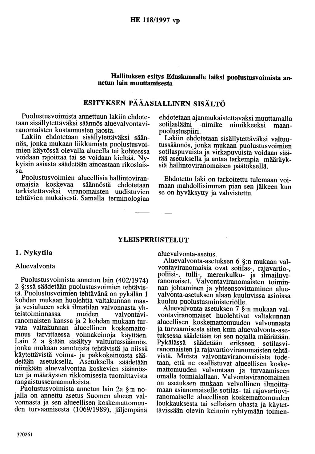 HE 118/1997 vp Hallituksen esitys Eduskunnalle laiksi puolustusvoimista annetun lain muuttamisesta ESITYKSEN PÄÄASIALLINEN SISÄLTÖ Puolustusvoimista annettuun lakiin ehdotetaan sisällytettäväksi