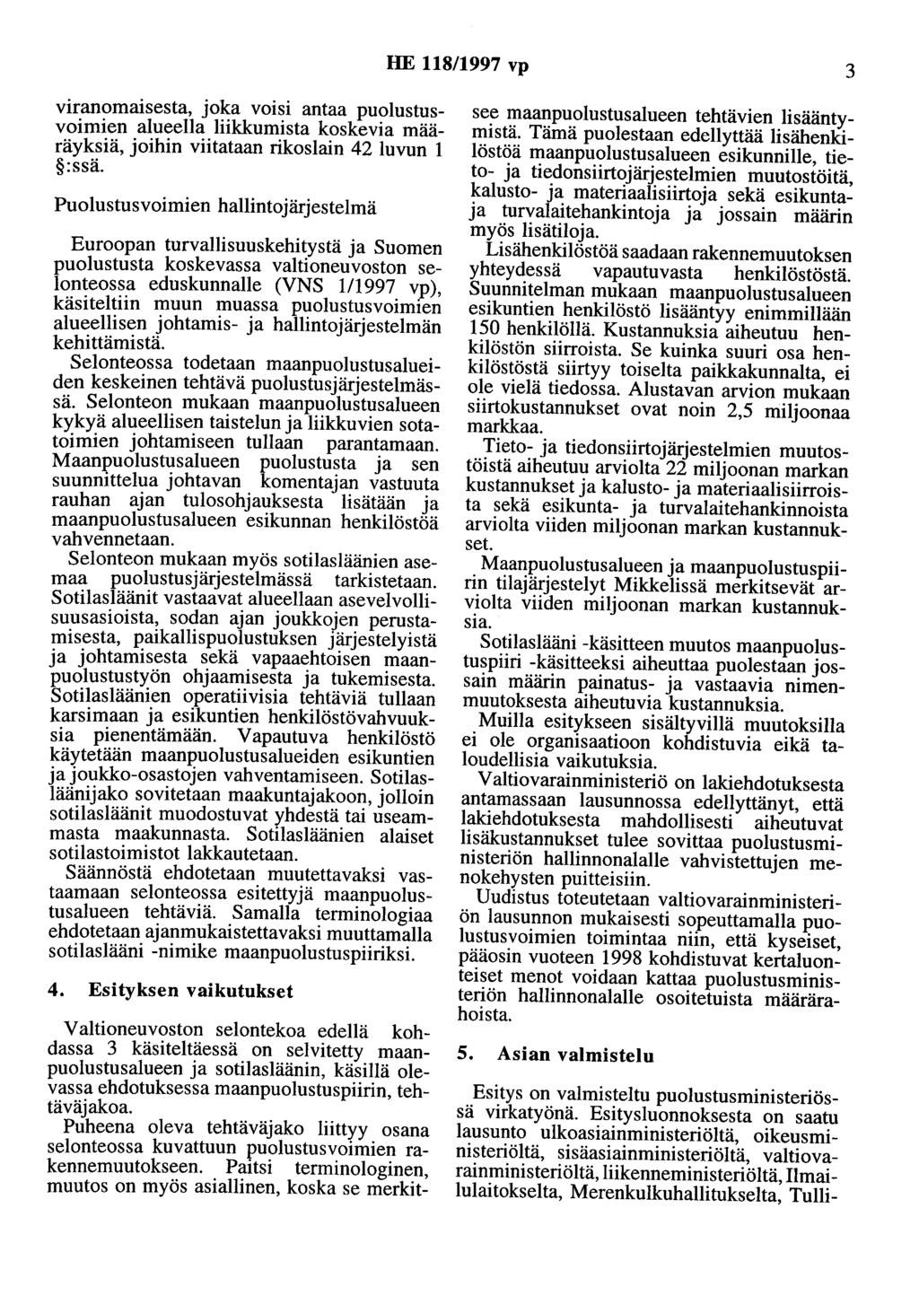 HE 118/1997 vp 3 viranomaisesta, joka voisi antaa puolustusvoimien alueella liikkumista koskevia määräyksiä, joihin viitataan rikoslain 42 luvun 1 :ssä.