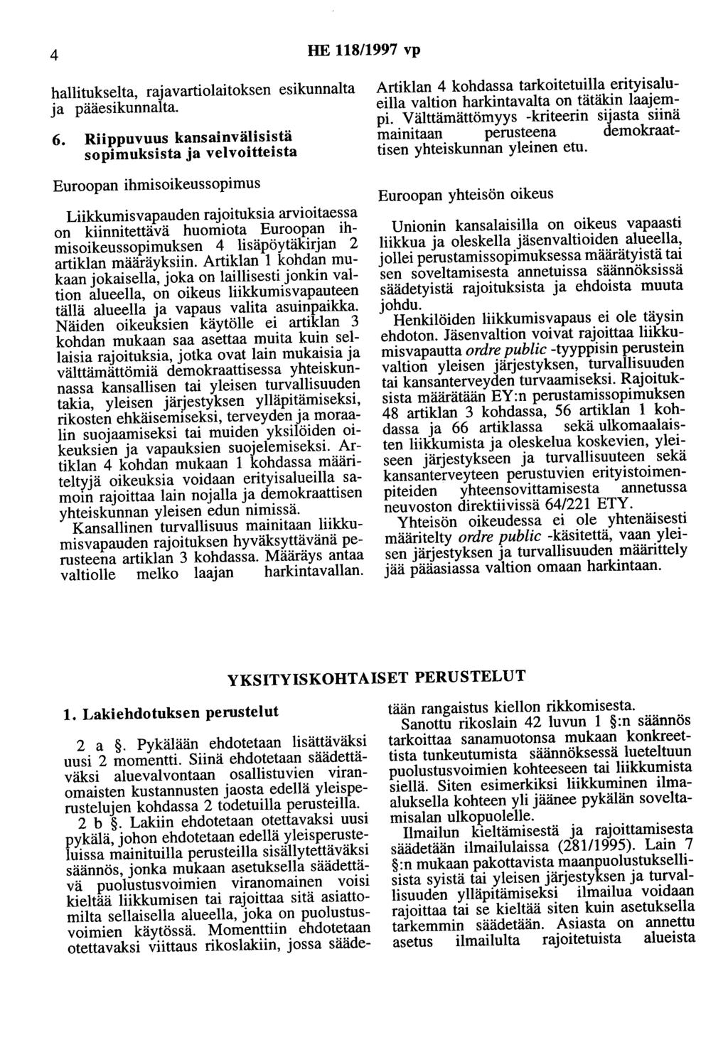 4 HE 118/1997 vp hallitukselta, rajavartiolaitoksen esikunnalta ja pääesikunnalta. 6.
