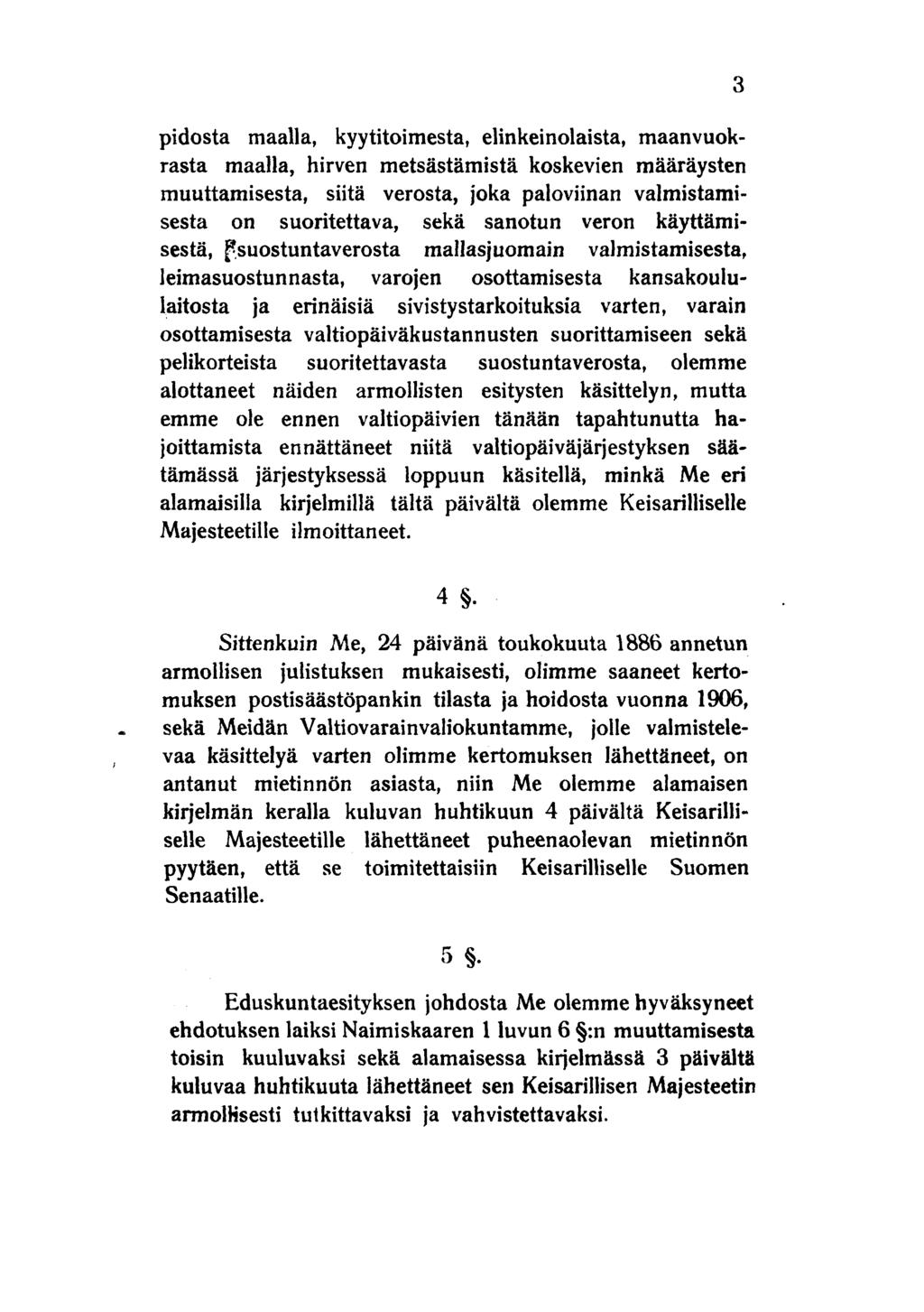 pidosta maalla, kyytitoimesta, elinkeinolaista, maanvuokrasta maalla, hirven metsästämistä koskevien määräysten muuttamisesta, siitä verosta, joka paloviinan valmistamisesta on suoritettava, sekä