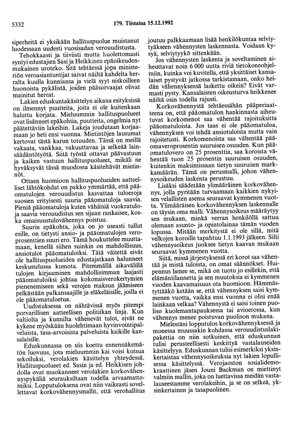 5332 179. Tiistaina 15.12.1992 siperheitä ei yksikään hallituspuolue muistanut luodessaan uudesti vuosisadan verouudistusta.