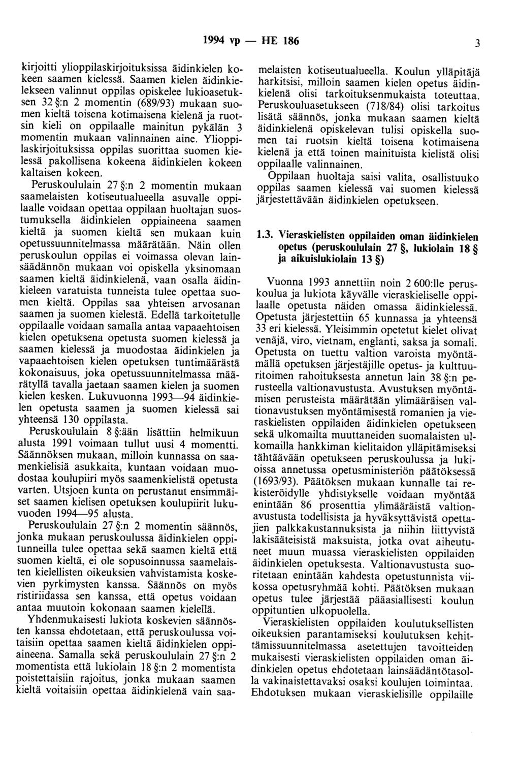 1994 vp - HE 186 3 kirjoitti ylioppilaskirjoituksissa äidinkielen kokeen saamen kielessä.