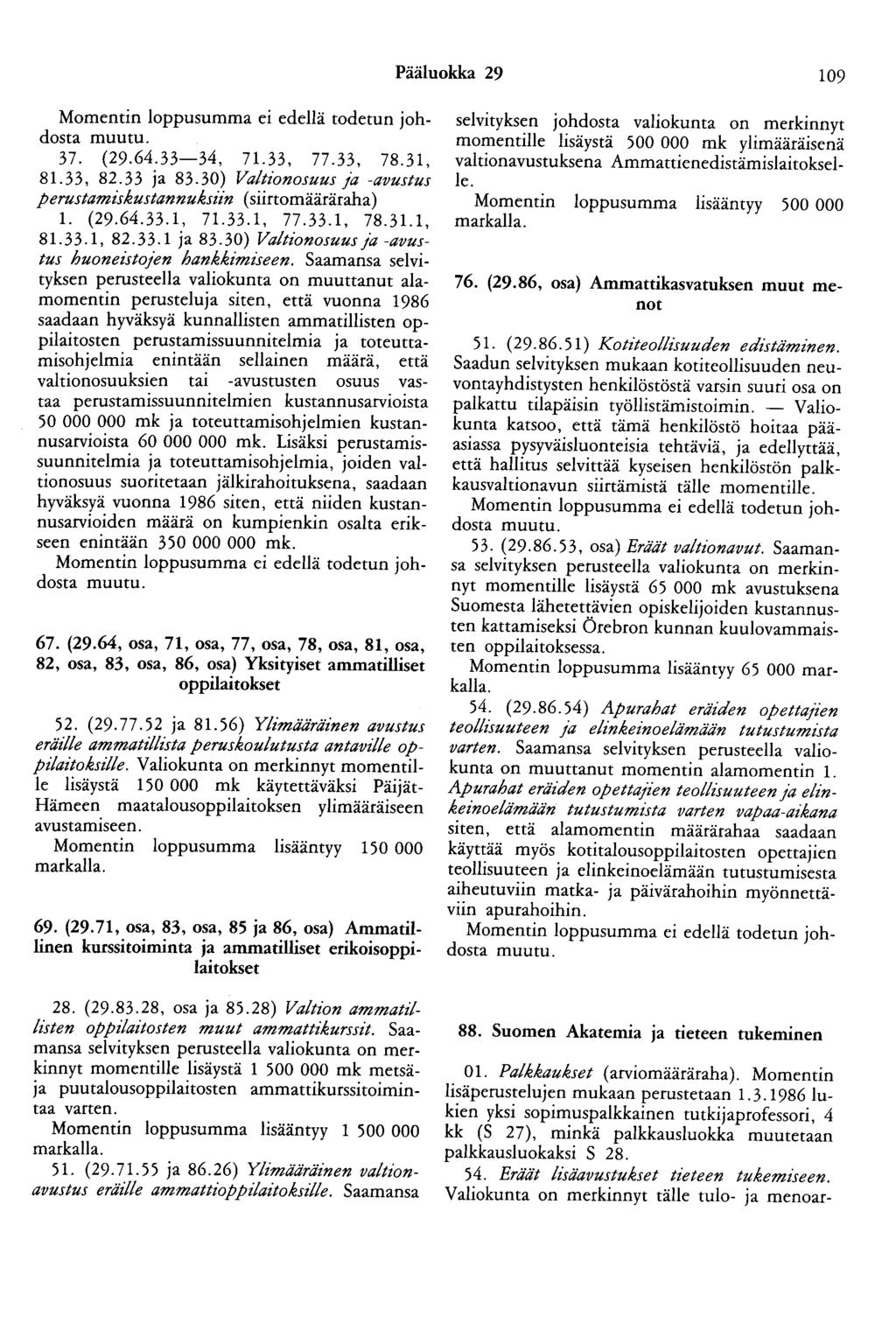 Pääluokka 29 109 Momentin loppusumma ei edellä todetun johdosta muutu. 37. (29.64.33-34, 71.33, 77.33, 78.31, 81.33, 82.33 ja 83.