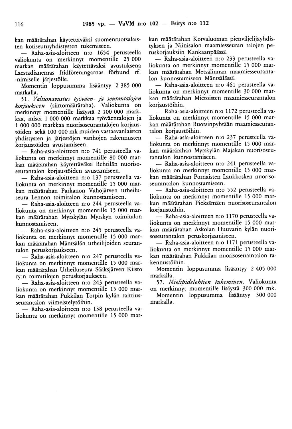 116 1985 vp. - VaVM n:o 102 - Esitys n:o 112 kan määrärahan käytettäväksi suomenruotsalaisten kotiseutuyhdistysten tukemiseen.