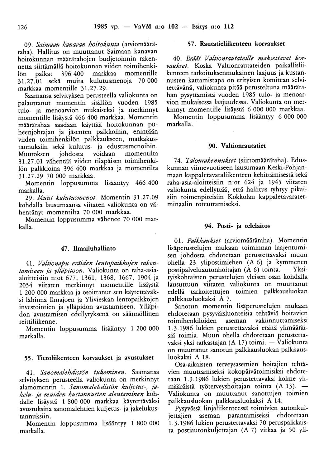 126 1985 vp. - VaVM n:o 102 - Esitys n:o 112 09. Saimaan kanavan hoztokunta (arviomääräraha).