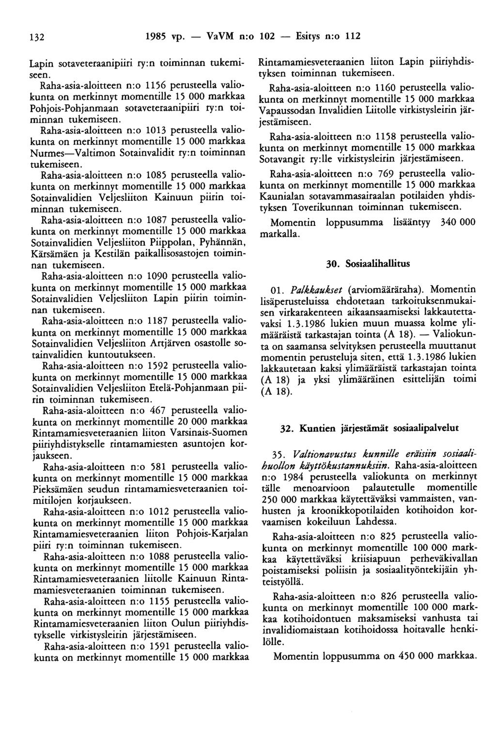 132 1985 vp. - VaVM n:o 102 - Esitys n:o 112 Lapin sotaveteraanipiiri ry:n toiminnan tukemiseen.