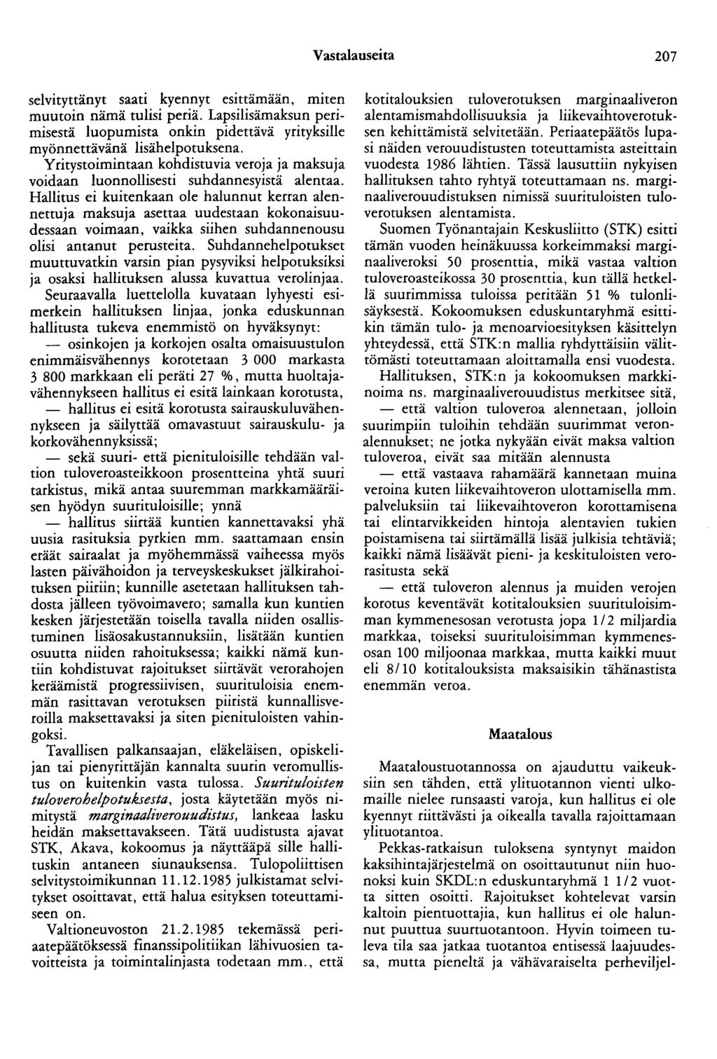 Vastalauseita 207 selvityttänyt saati kyennyt estttamaan, miten muutoin nämä tulisi periä. Lapsilisämaksun perimisestä luopumista onkin pidettävä yrityksille myönnettävänä lisähelpotuksena.