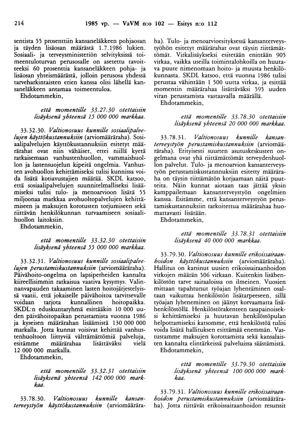 214 1985 vp. - VaVM n:o 102 - Esitys n:o 112 sentista 55 prosenttiin kansaneläkkeen pohjaosan ja täyden lisäosan määrästä 1. 7.1986 lukien.