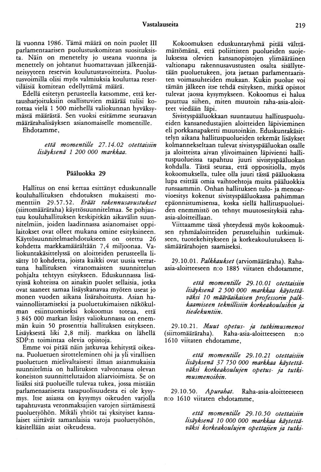 Vastalauseita 219 lä vuonna 1986. Tämä määrä on noin puolet III parlamentaarisen puolustuskomitean suosituksista.