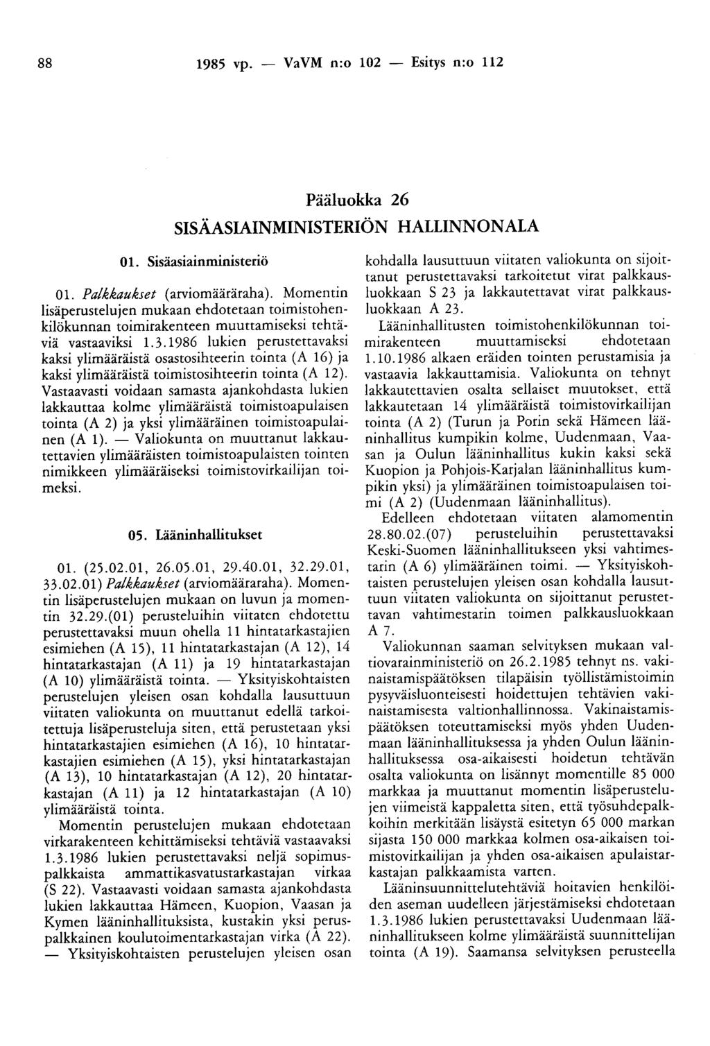 88 1985 vp. - VaVM n:o 102 - Esitys n:o 112 Pääluokka 26 SISÄASIAINMINISTERIÖN HALLINNONALA 01. Sisäasiainministeriö 01. Pa/kkaukset (arviomääräraha).