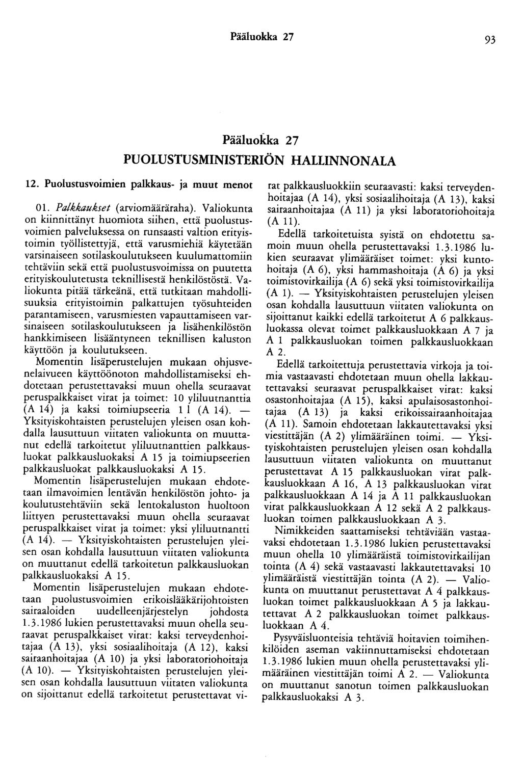 Pääluokka 27 93 Pääluokka 27 PUOLUSTUSMINISTERIÖN HALLINNONALA 12. Puolustusvoimien palkkaus- ja muut menot 01. Palkkaukset (arviomääräraha).