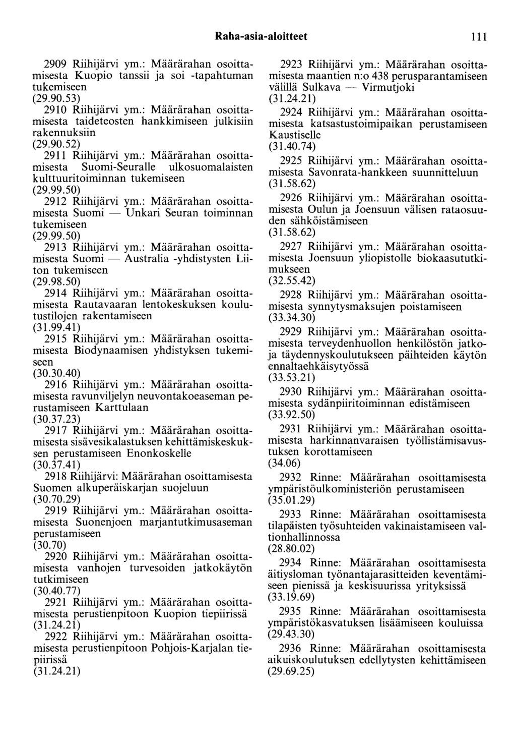 Raha-asia-aloitteet 111 2909 Riihijärvi ym.: Määrärahan osoittamisesta Kuopio tanssii ja soi -tapahtuman tukemiseen 2910 Riihijärvi ym.