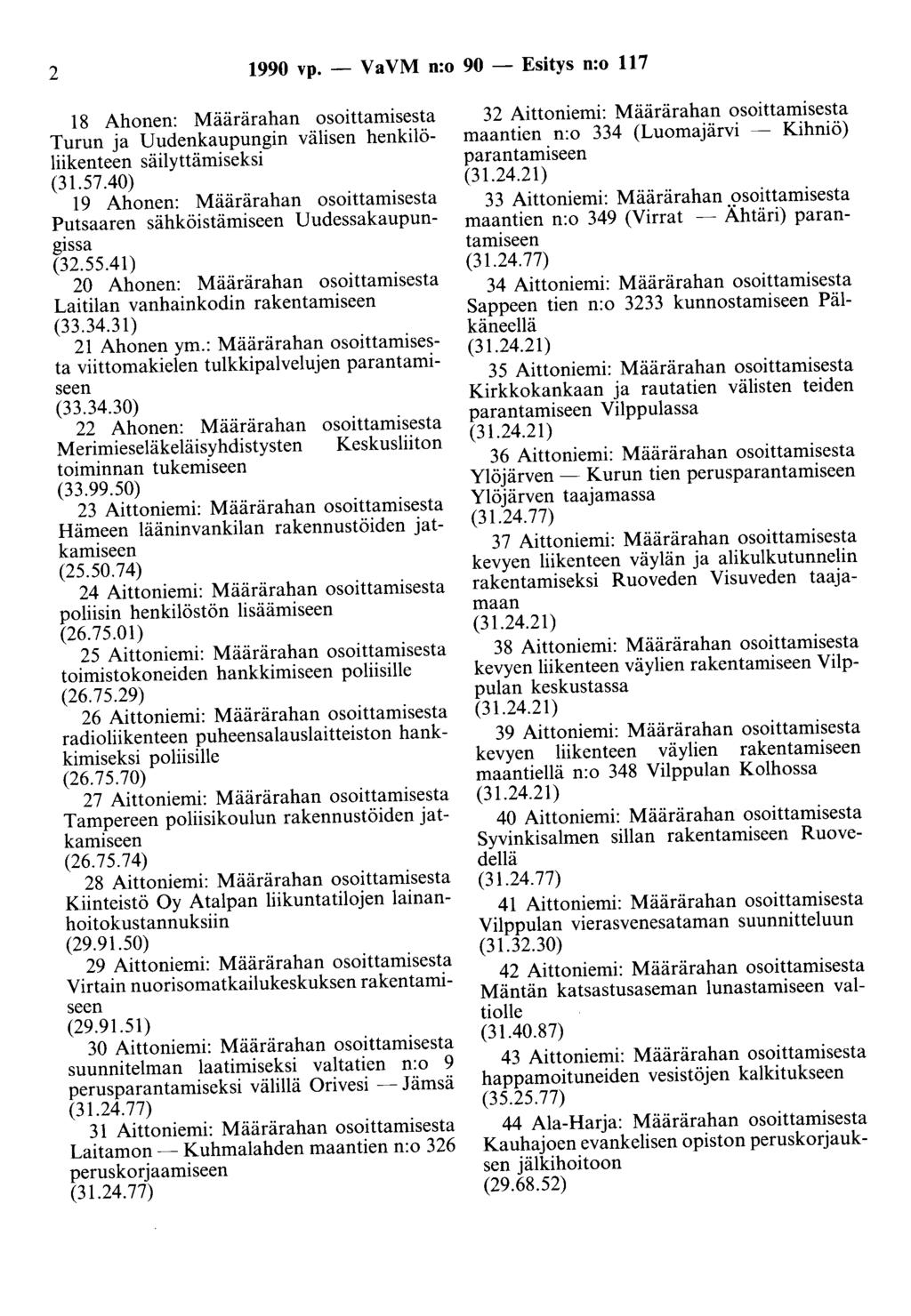2 1990 vp. - V a VM n:o 90 - Esitys n:o 117 18 Ahonen: Määrärahan osoittamisesta Turun ja Uudenkaupungin välisen henkilöliikenteen säilyttämiseksi (31.57.