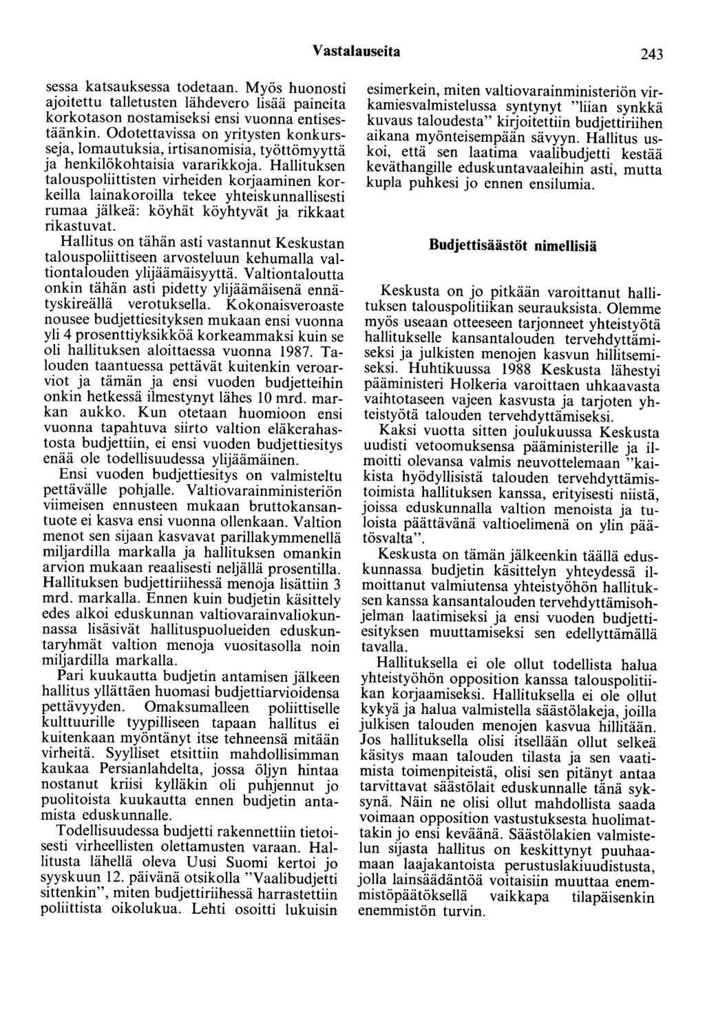Vastalauseita 243 sessa katsauksessa todetaan. Myös huonosti ajoitettu talletusten lähdevero lisää paineita korkotason nostamiseksi ensi vuonna entisestäänkin.