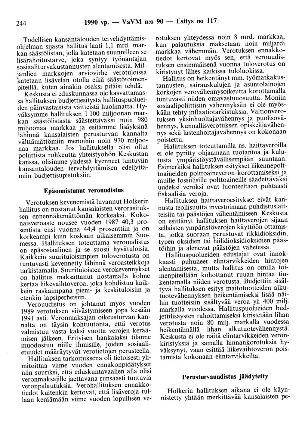244 1990 vp.- VaVM n:o 90- Esitys no 117 Todellisen kansantalouden tervehdyttämisohjelman sijasta hallitus laati 1,1 mrd.