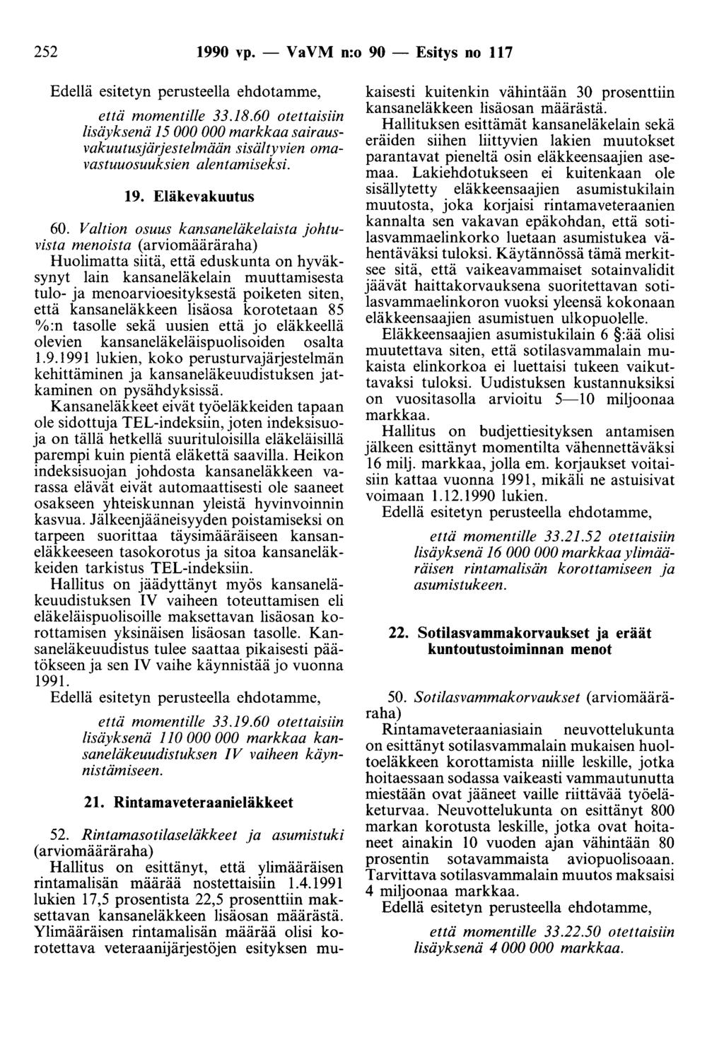 252 1990 vp. - Va VM n:o 90 - Esitys no 117 Edellä esitetyn perusteella ehdotamme, että momentille 33.18.