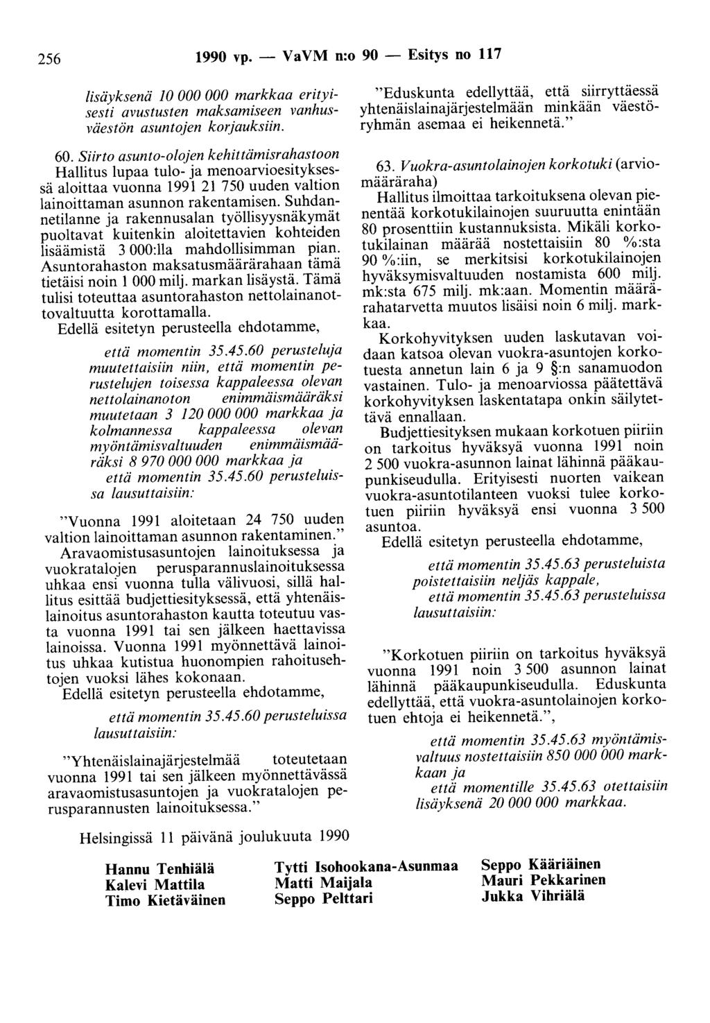 256 1990 vp. - V a VM n:o 90 - Esitys no 117 lisäyksenä JO 000 000 markkaa erityisesti avustusten maksamiseen vanhusväestön asuntojen korjauksiin. 60.
