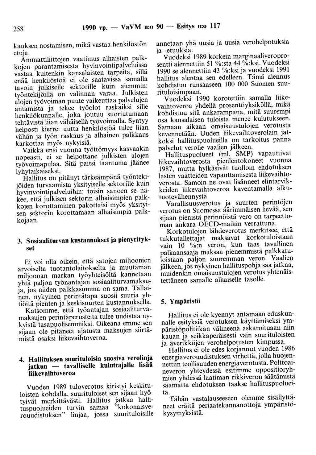 258 1990 vp. - V a VM n:o 90 - Esitys n:o 117 kauksen nostamisen, mikä vastaa henkilöstön etuja.