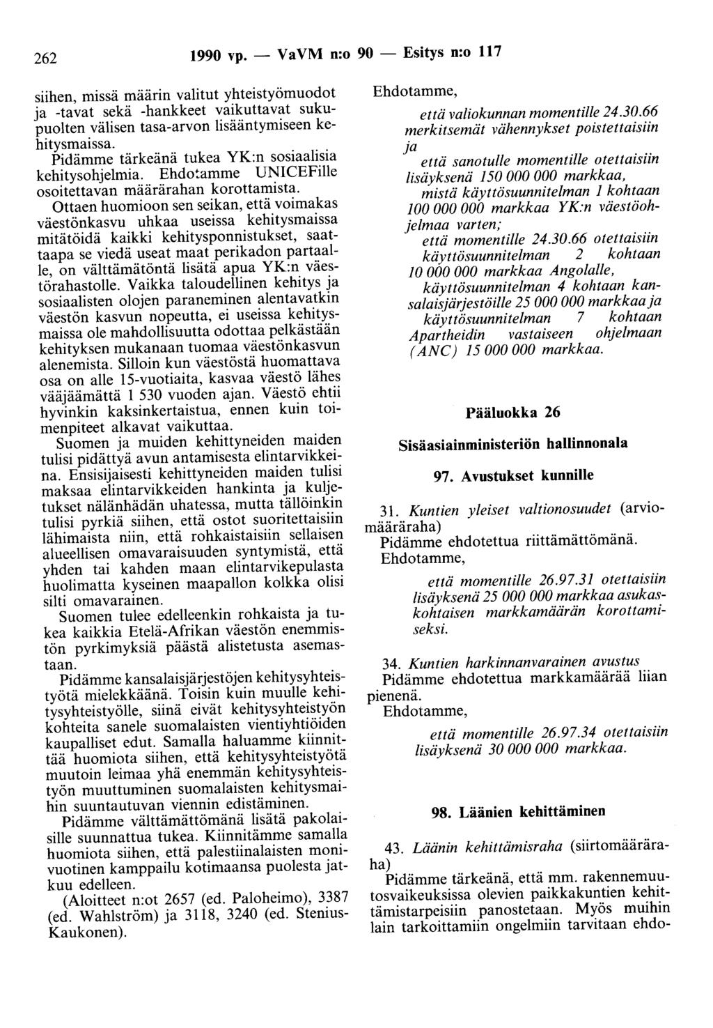 262 1990 vp. - Va VM n:o 90 - Esitys n:o 117 siihen, missä määrin valitut yhteistyömuodot ja -tavat sekä -hankkeet vaikuttavat sukupuolten välisen tasa-arvon lisääntymiseen kehitysmaissa.