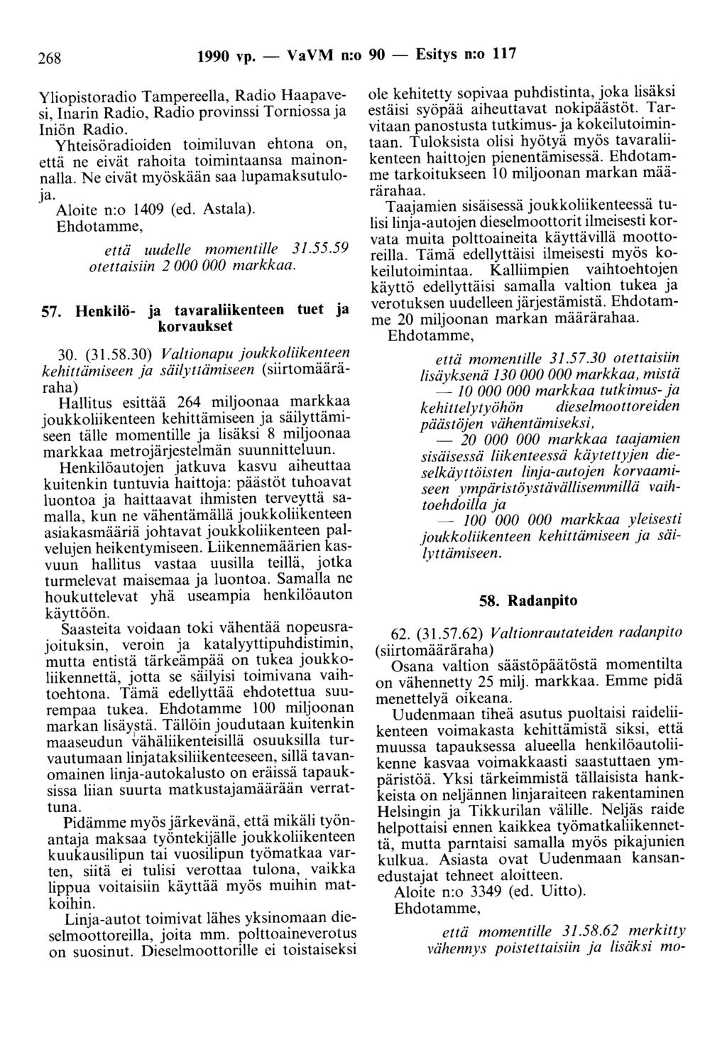 268 1990 vp. - V a VM n:o 90 - Esitys n:o 117 ':'liopis~oradi<? Tampereella, Radio Haapave SI, Inann Radio, Radio provinssi Torniossa ja Iniön Radio.