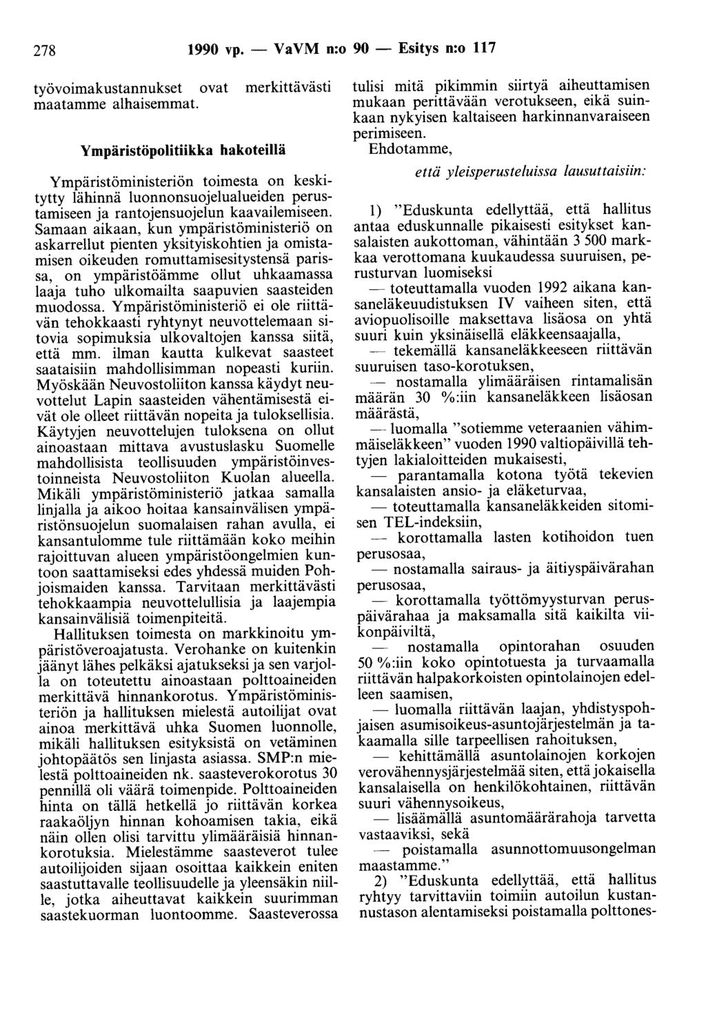 278 1990 vp. - Va VM n:o 90 - Esitys n:o 117 työvoimakustannukset ovat merkittävästi maatamme alhaisemmat.