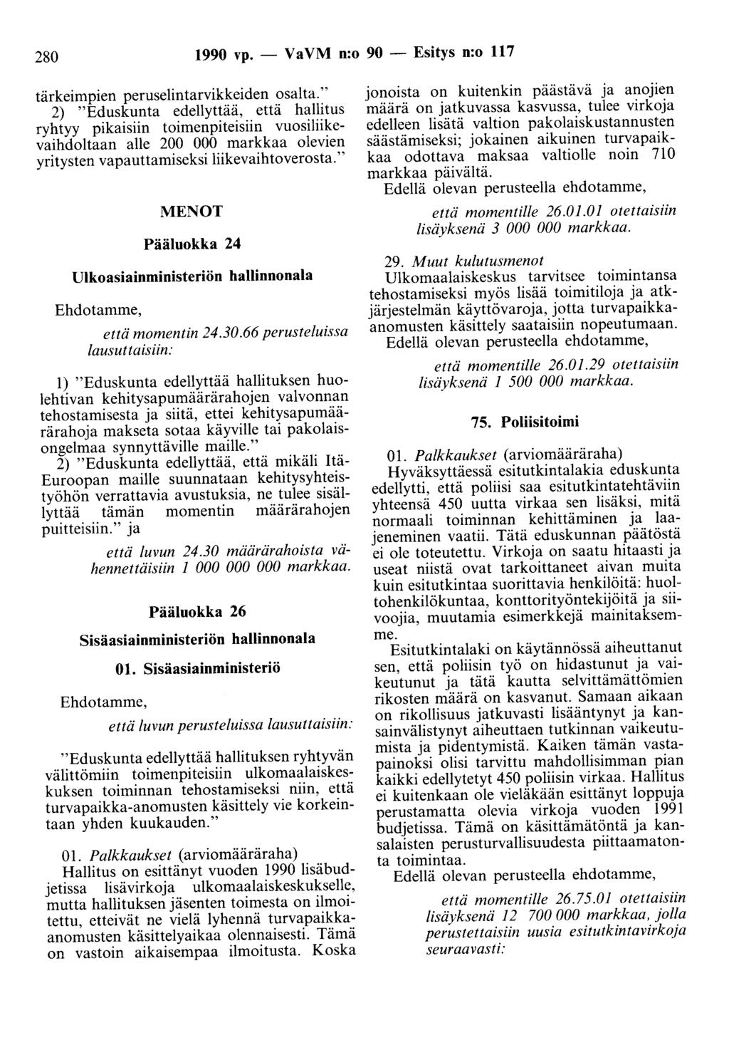 280 1990 vp. - V a VM n:o 90 - Esitys n:o 117 tärkeimpien peruselintarvikkeiden osalta.