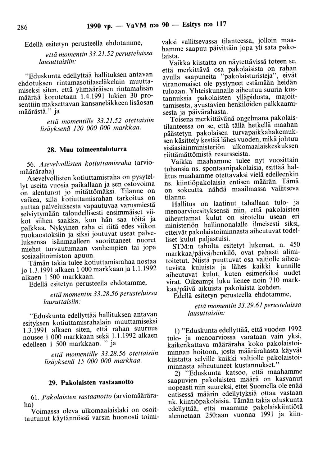 286 1990 vp. - Va VM n:o 90 - Esitys n:o 117 Edellä esitetyn perusteella ehdotamme, että momentin 33.21.