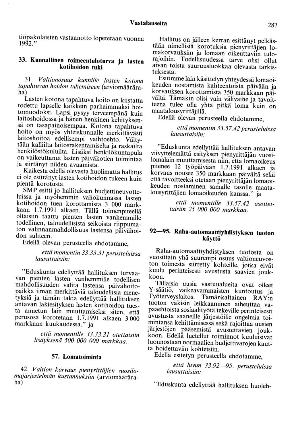 Vastalauseita 287 tiöpakolaisten vastaanotto lopetetaan vuonna 1992." 33. Kunnallinen toimeentuloturva ja lasten kotihoidon tuki 31.