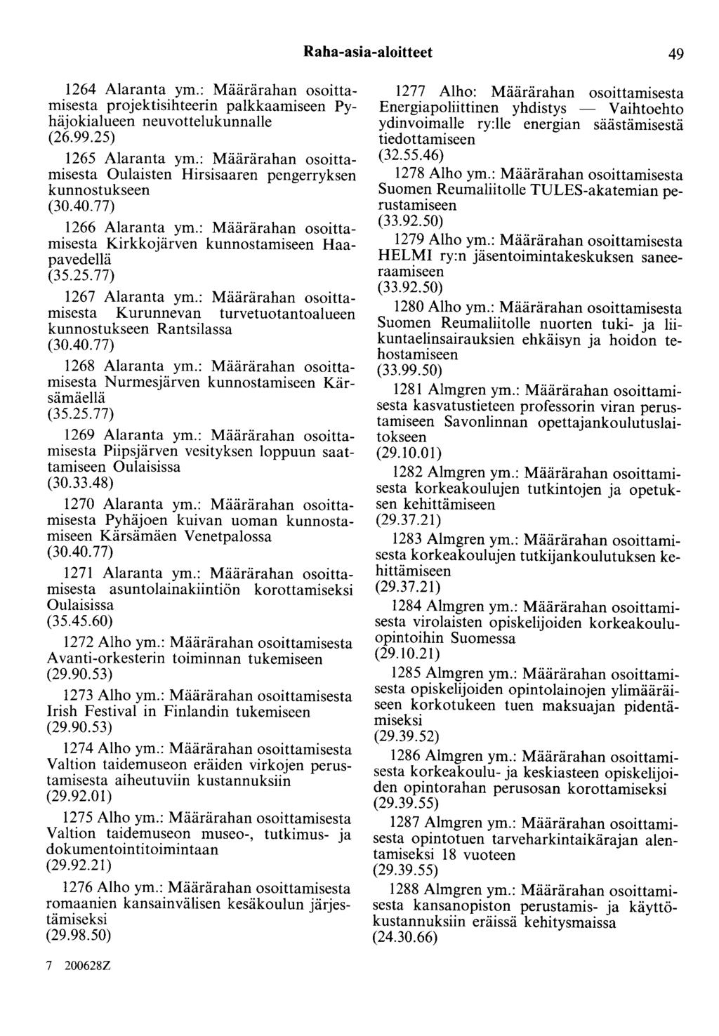 Raha-asia-aloitteet 49 1264 Alaranta ym.: Määrärahan osoittamisesta projektisihteerin palkkaamiseen Pyhäjokialueen neuvottelukunnalle (26.99.25) 1265 Alaranta ym.