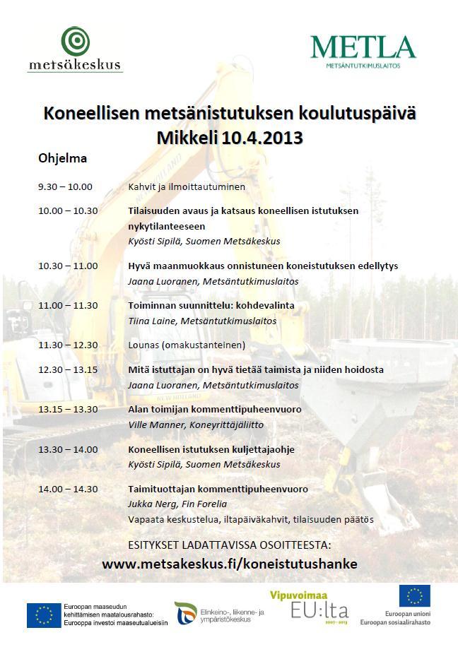 Koneellisen istutuksen koulutuspäivät 2013 4 tilaisuutta Mikkeli 10.4. Tampere 17.4. Iisalmi 24.