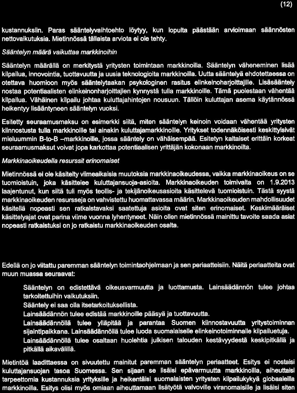 1(12) kustannuksiin. Paras sääntelyvaihtoehto löytyy, kun lopulta päästään arvioimaan säännösten nettovaikutuksia. Mietinnössä tällaista arviota ei ole tehty.