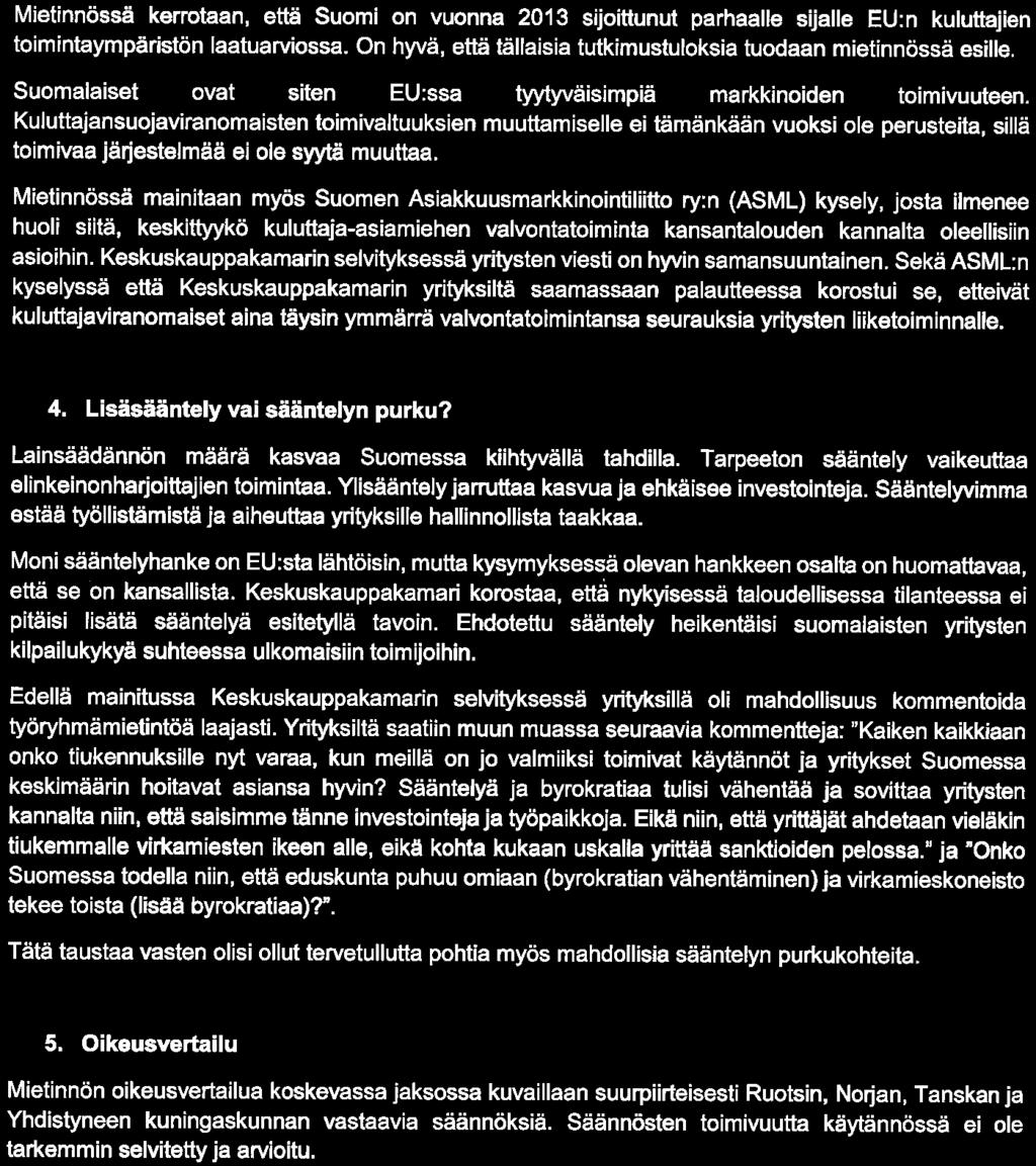 3(12) 3. Suomen kuluttajansuoja maailman huippua Mietinnössä kerrotaan, että Suomi on vuonna 2013 sijoittunut parhaalle sijalle EU:n kuluttajien toimintaympäristön laatuarviossa.