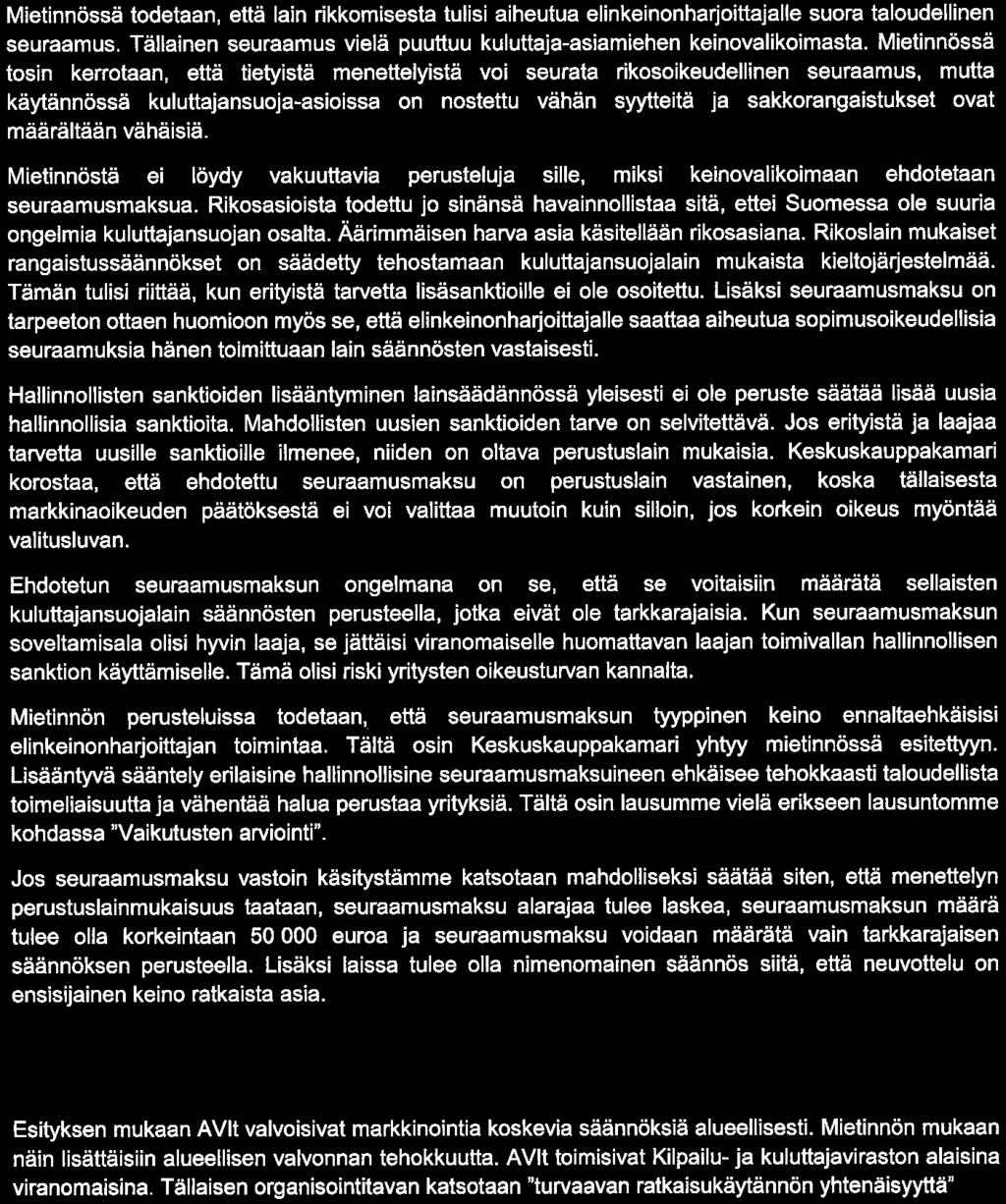 8(12) 8. Seuraamusmaksu Mietinnössä todetaan, että lain rikkomisesta tulisi aiheutua elinkeinonharjoittajalle suora taloudellinen seuraamus.