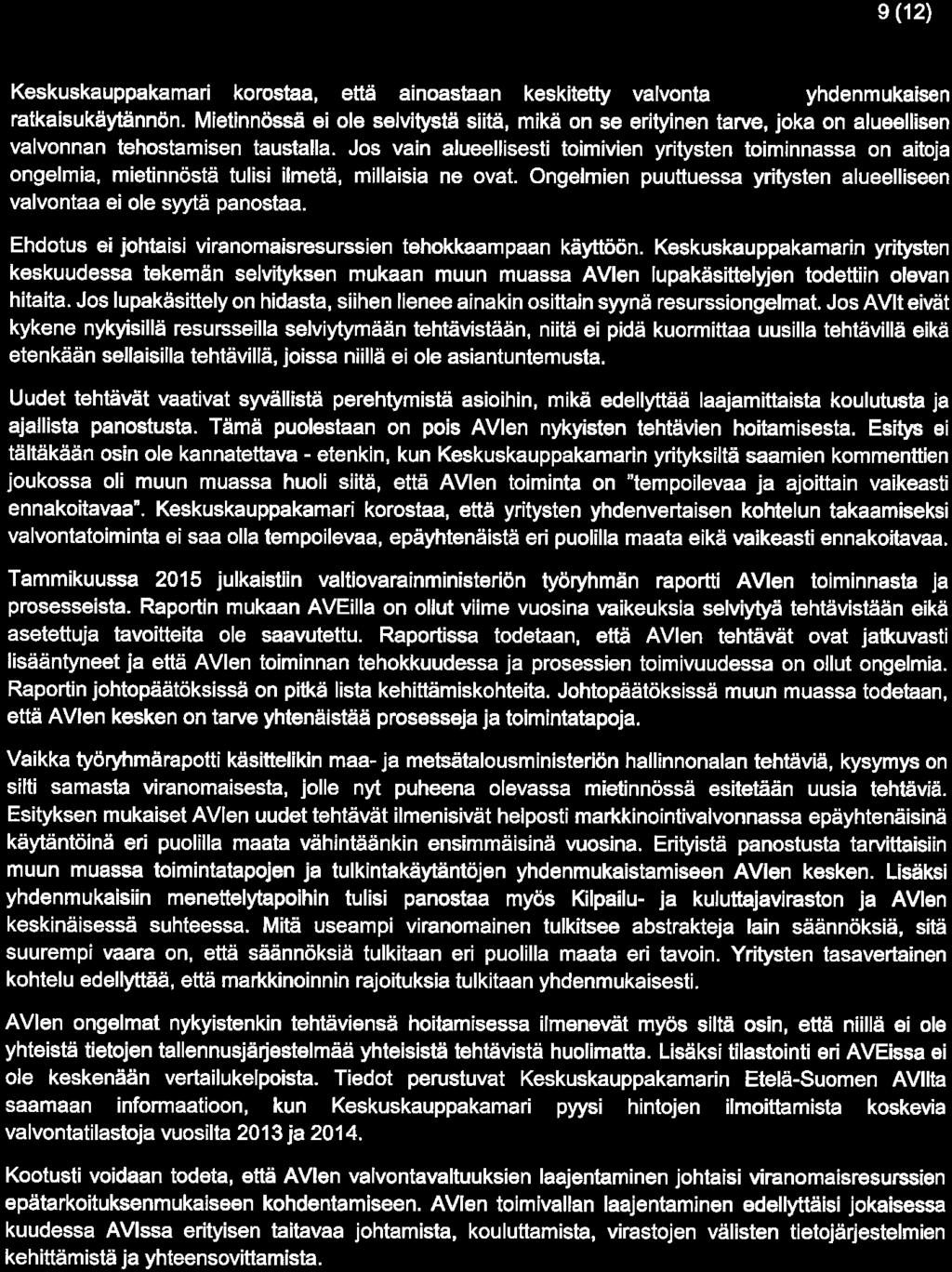 9(12) Keskuskauppakamari korostaa, että ainoastaan keskitetty valvonta takaa yhdenmukaisen ratkaisukäytännön.