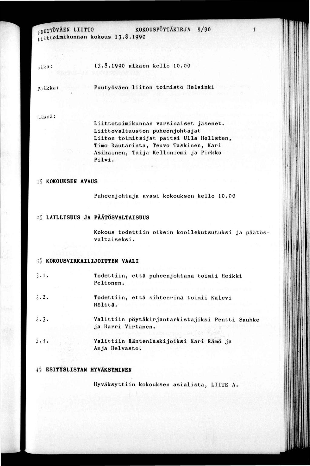 ouutyöväen LTTO KOKOUSPÖYTÄKRJA 9/90 Lomkunnan kokous 13.8.1990 1 Aka: 13.8.1990 alkaen kello 10.00 X 1; Pakka: Läsnä: Puuyöväen lon omso Helsnk Loomkunnan varsnase jäsene.
