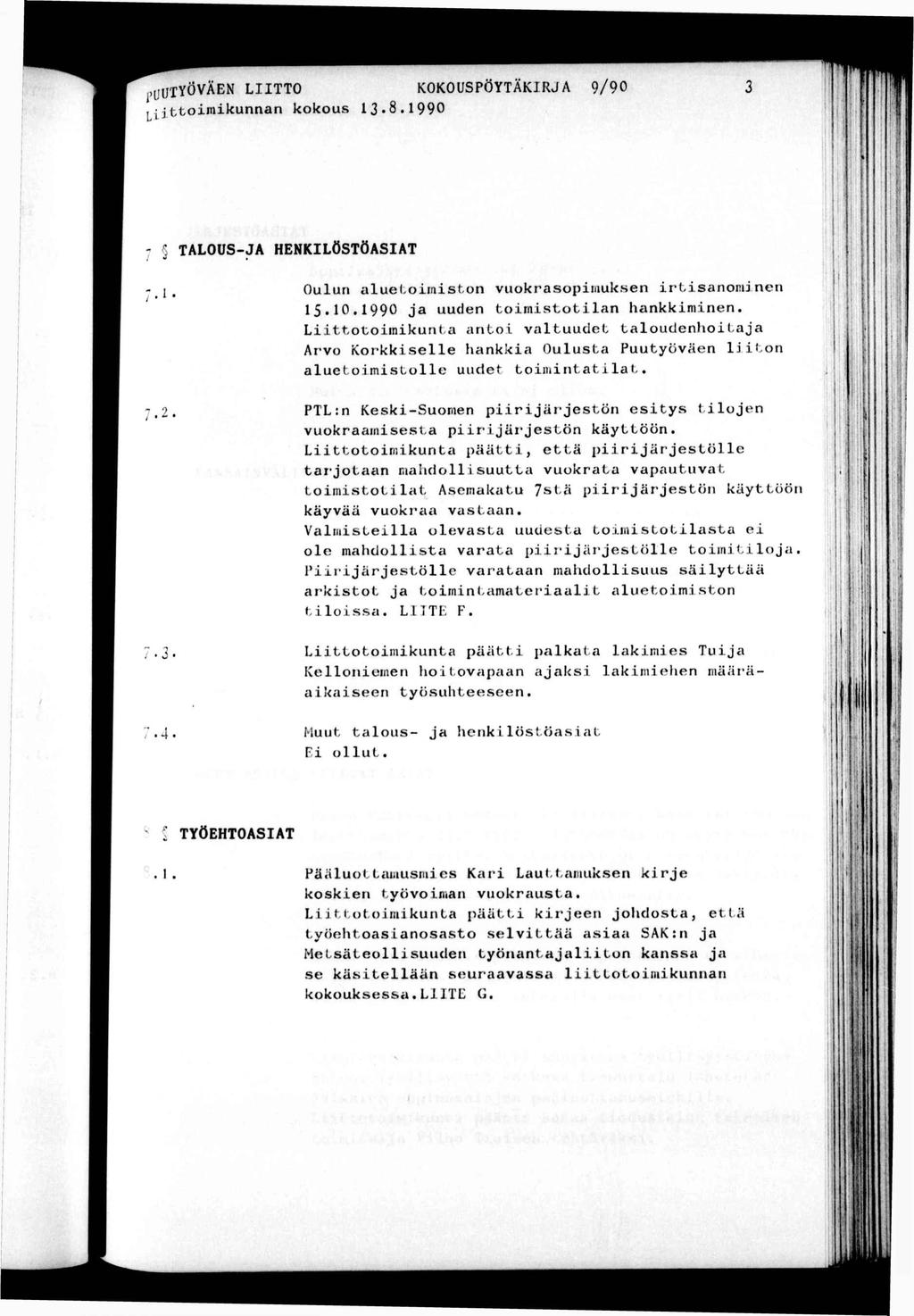 V j,llljtyovaen LTTO KOKOUSPÖYTÄKRJA 9/90 j^jjomkunnan kokous 13.8.1990 1 - TALOUS-JA HENKLÖSTÖASAT '1 1. Oulun alueloms.on vuokrasopmuksen rsanomnen 15. 10 1990 ja uuden omsolan hankkmnen. Loomkun.