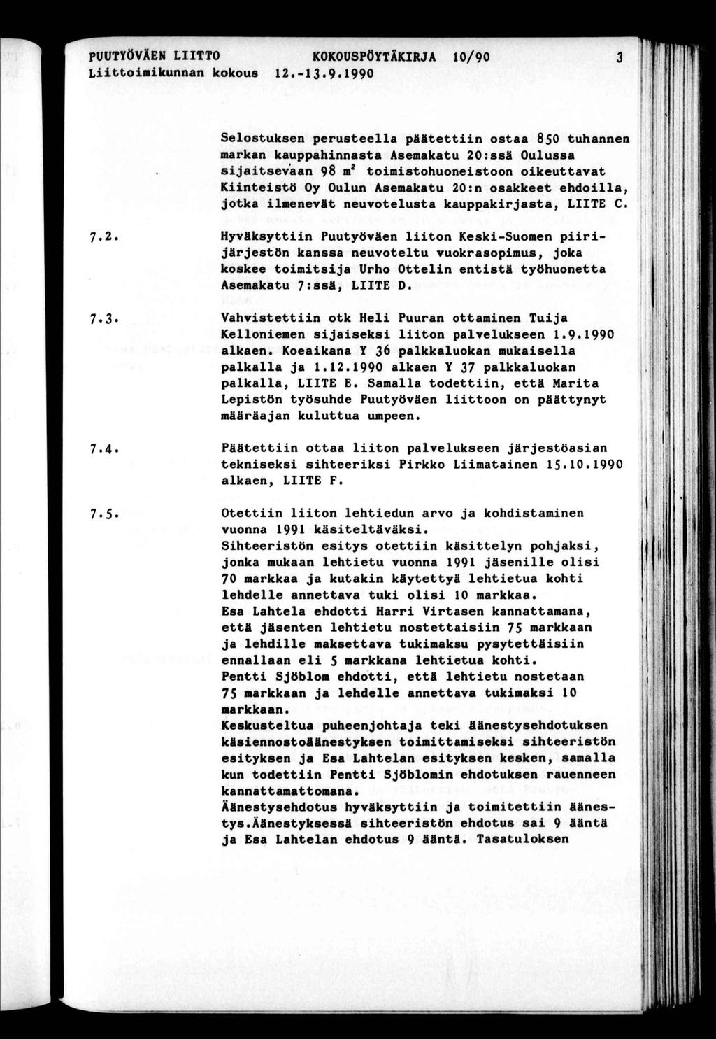 PUUTYÖVÄEN LTTO KOKOUSPÖYTÄKRJA 10/90 Lolmkunnan kokous 12-13 9 1990 Selosuksen peruseella pääen osaa 850 uhannen markan kauppahnnasa Asemakau 20:ssä Oulussa sjasevaan 98 m^ omsohuonesoon okeuava