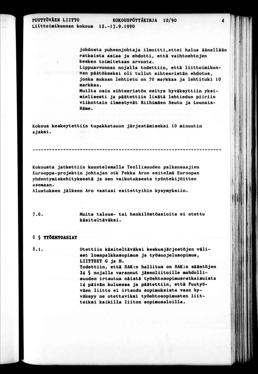 PUUTYÖVÄEN LTTO KOKOUSPÖYTÄKRJA 10/90 Lomkunnan kokous 12.-13 9.1990 johdosa puheenjohaja lmo^ee halua äänellään rakasa asaa ja ehdo, eä vahoehojen kesken omeaan arvona.