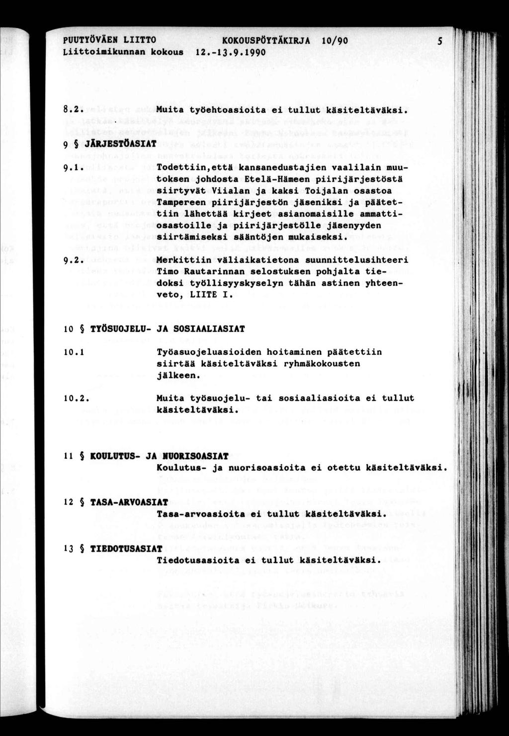 PUUTYÖVÄEN LTTO KOKOUSPÖYTÄKRJA 10/90 Lomkunnan kokous 12.-13 9«1990 8.2. Mua yöehoasoa e ullu käseläväks. ' 1 9 JÄRJESTÖASAT 9-1.
