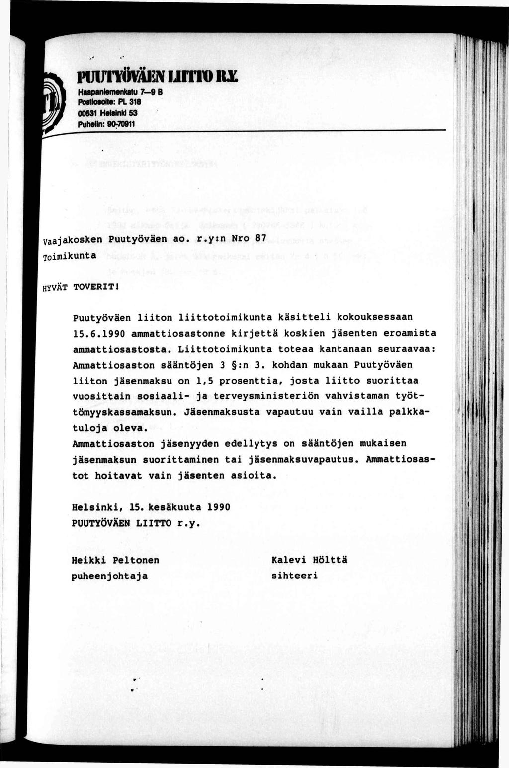 p u u T v n v A E N u r r r o x Haapanemenkau 7 9 B PosUoaoe: PL 318 00631 Halank 53 Puheln: 90-70911 J ' j 4 u.1! ' ; ' ; l ^ l. ^ Vaajakosken Puuyöväen ao. r.y:n Nro 87 Tomkuna U.L ' f HYVÄT TOVERT!