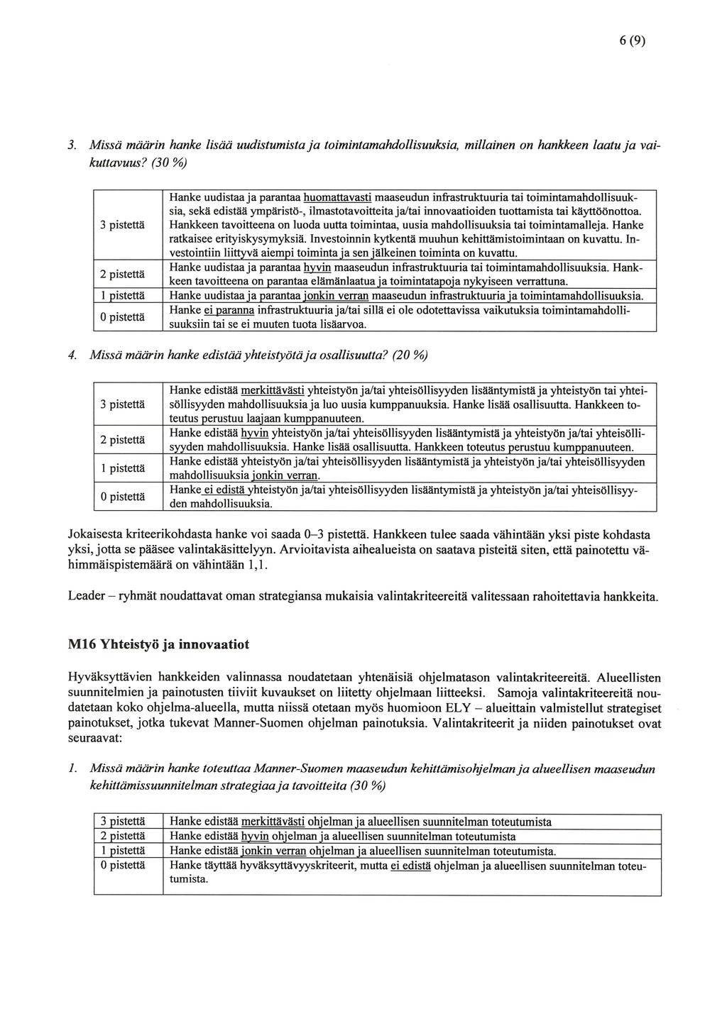 6(9) 3. Missä määrin hanke lisää uudistumista ja toimintamahdollisuuksia, millainen on hankkeen laatu ja vaikuttavuus?