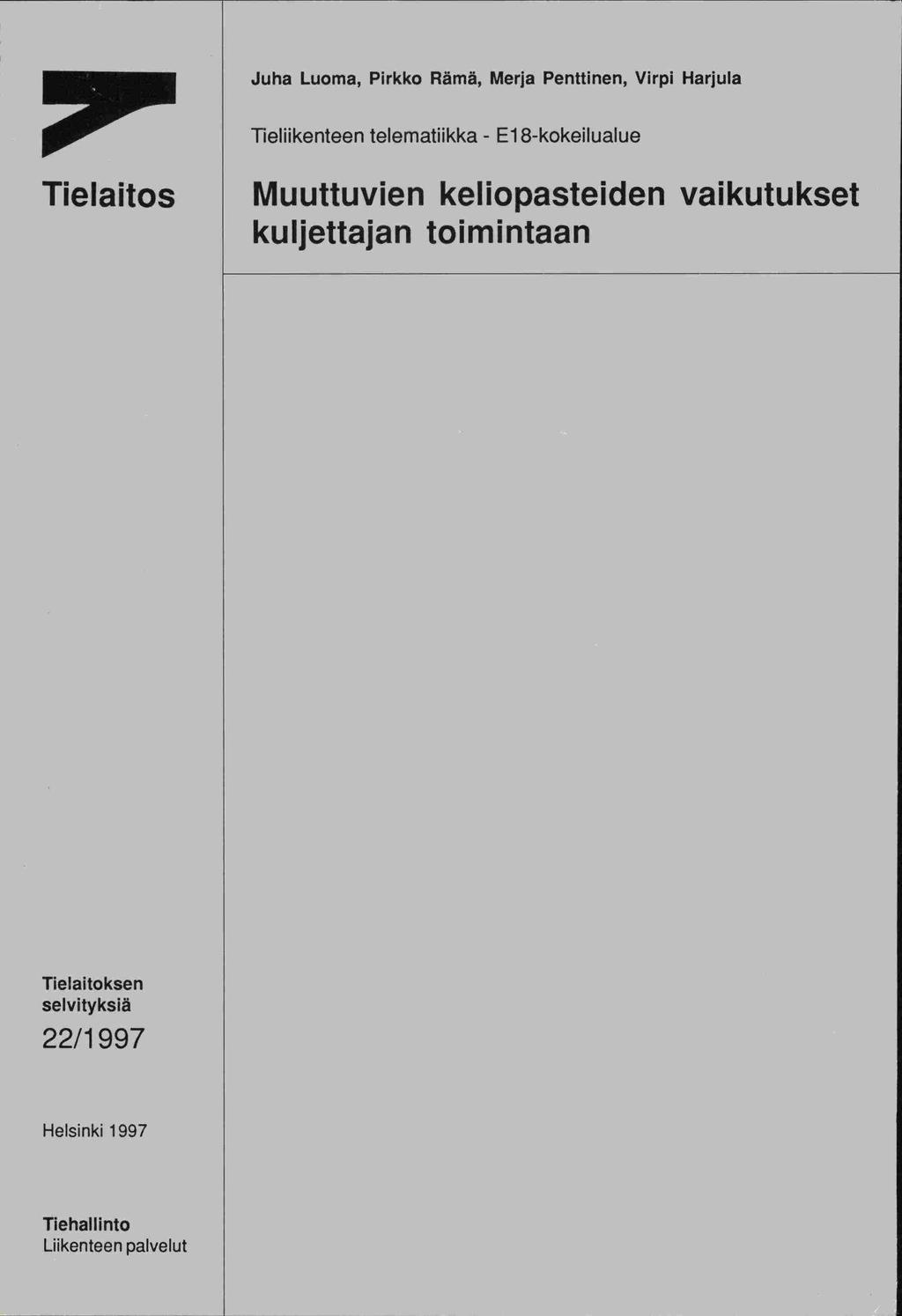 Juha Luoma, Pirkko Rämä, Merja Penttinen, Virpi Harjula Tiellikenteen telematiikka - El 8-kokeilualue Tielaitos Muuttuvien