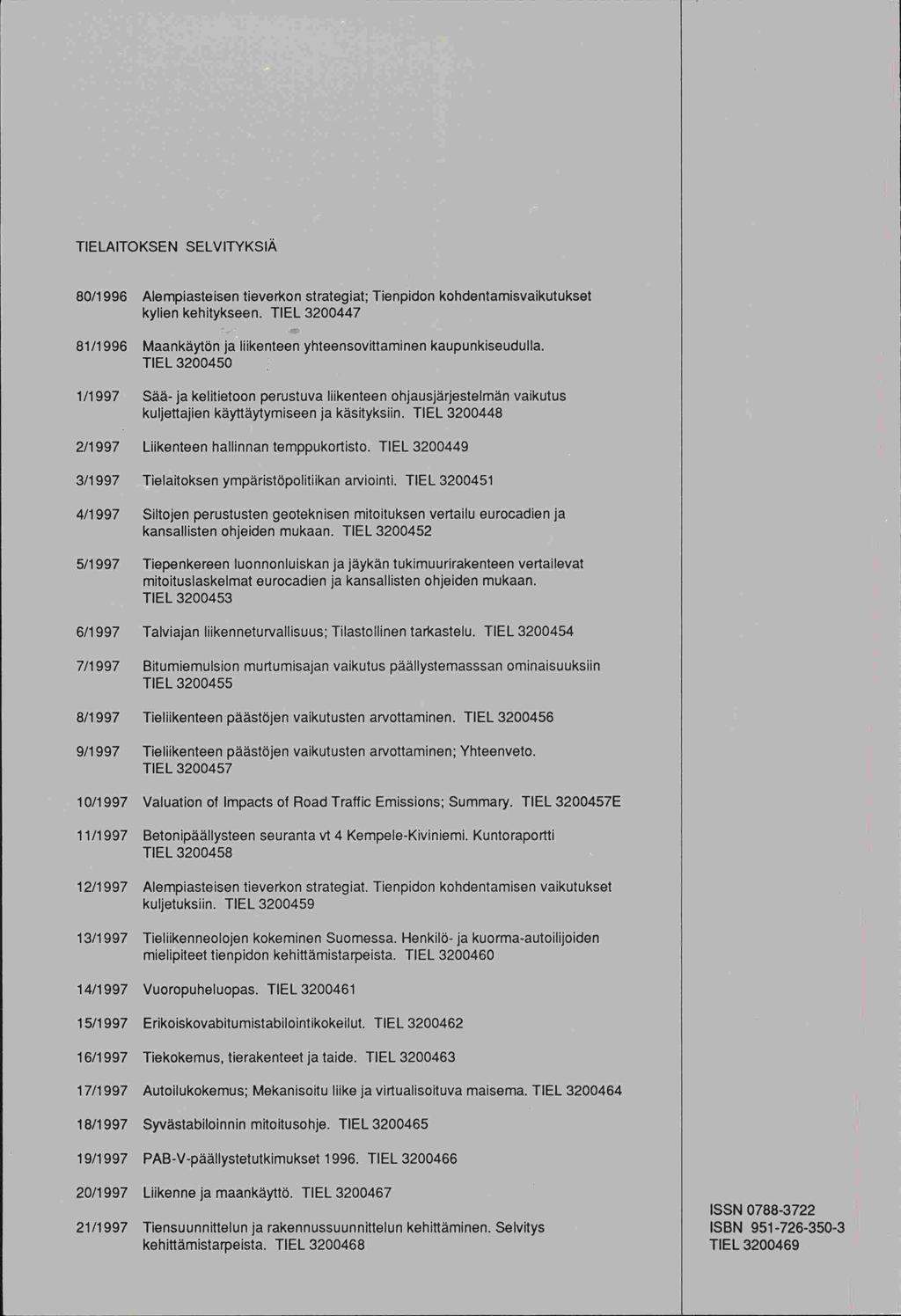 TIELAITOKSEN SELVITYKSIÄ 80/1996 Aempiasteisen tieverkon strategiat; Tienpidon kohdentamisvaikutukset kylien kehitykseen.