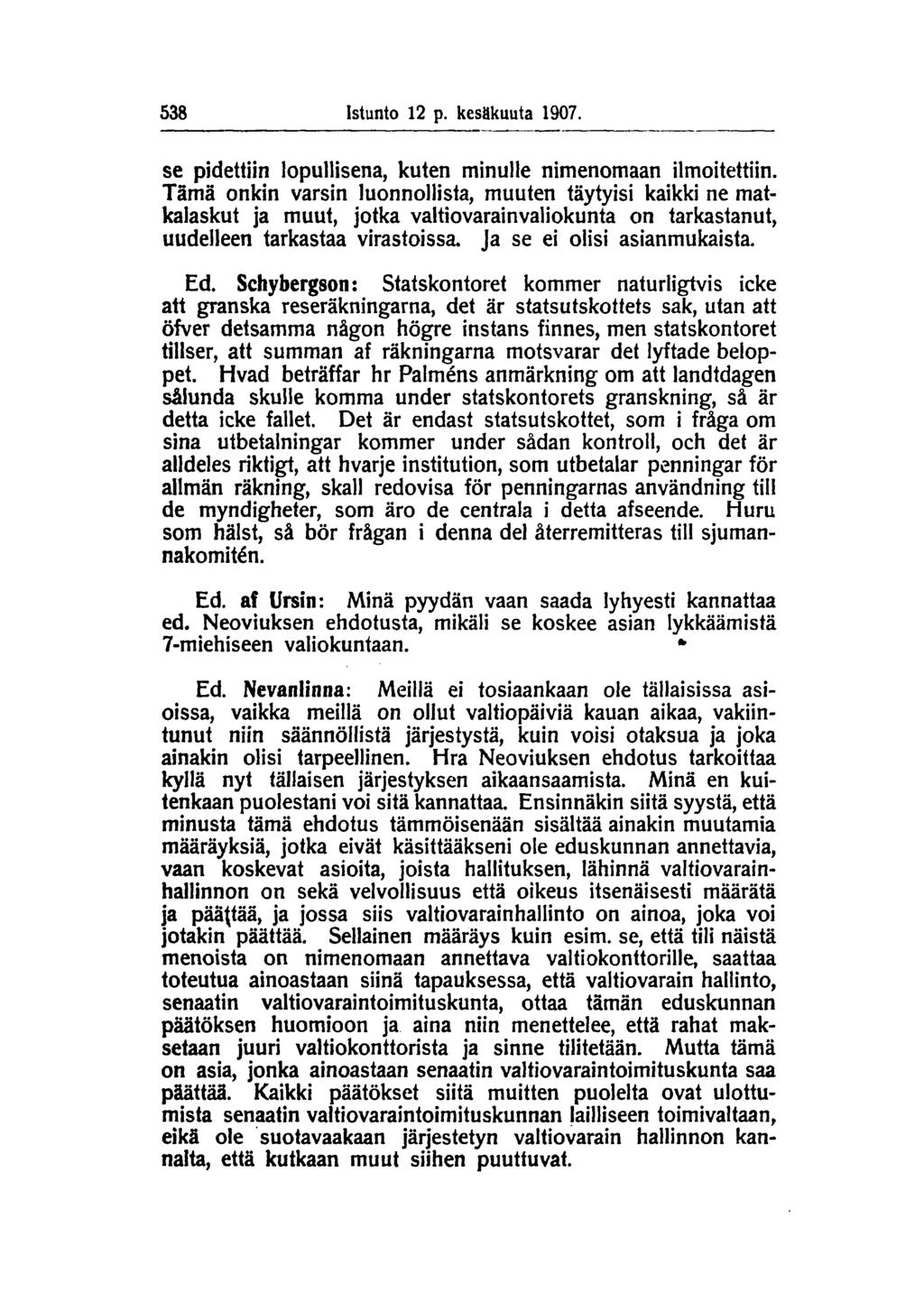 538 Istunto 12 p. kesäkuuta 1907. se pidettiin lopullisena, kuten minulle nimenomaan ilmoitettiin.