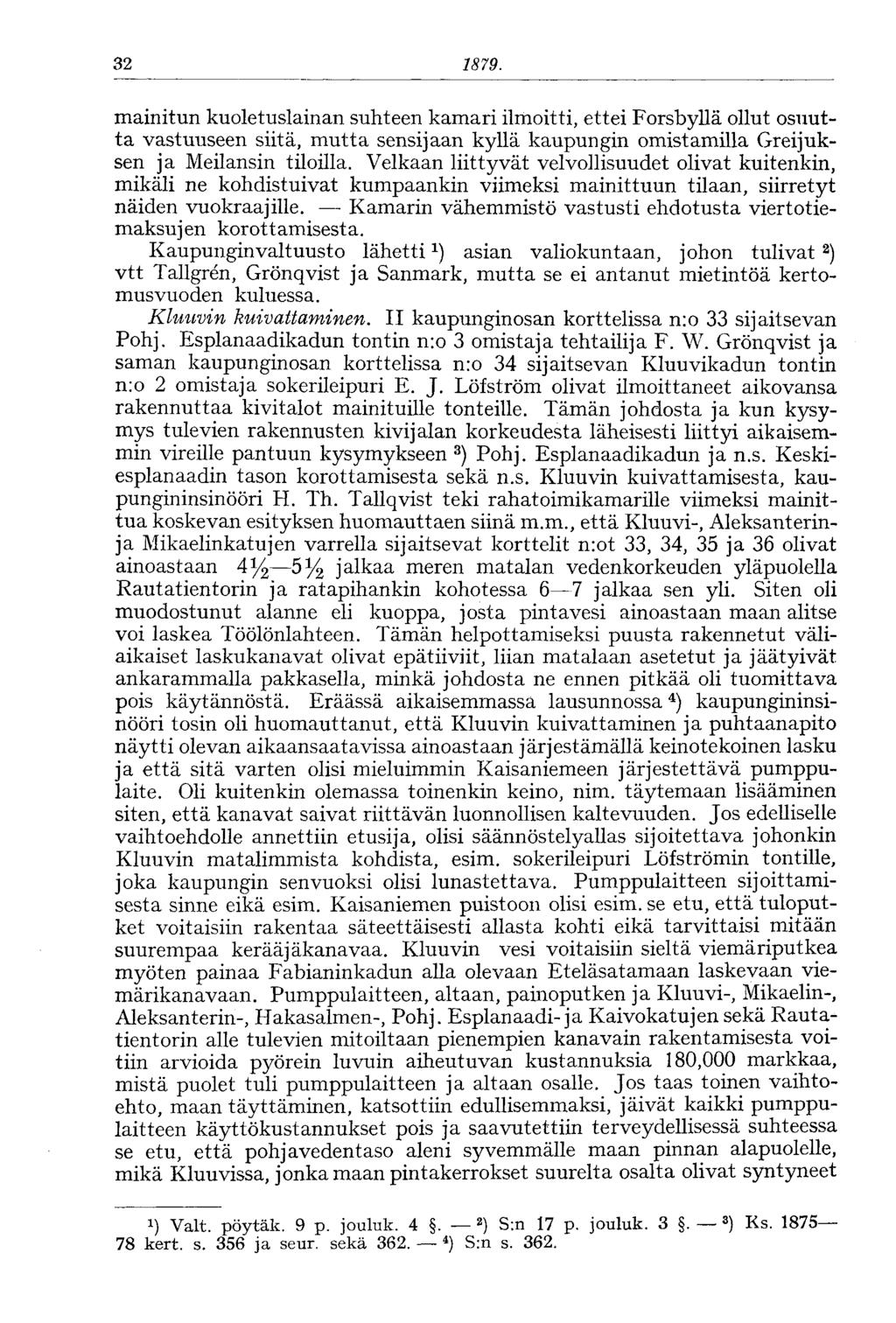 32 1879. mainitun kuoletuslainan suhteen kamari ilmoitti, ettei Forsbyllä ollut osuutta vastuuseen siitä, mutta sensijaan kyllä kaupungin omistamilla Greijuksen ja Meilansin tiloilla.