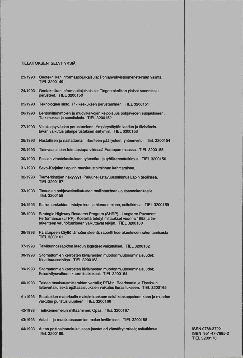 TIELAITOKSEN SELVITYKSIÄ 23/1993 Geotekniikan intormaatiojulkaisuja: Pohjanvahvistusnienetelmän valinta.