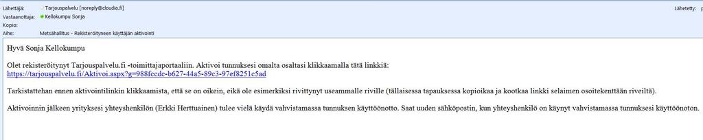 Käyttäjätunnuksen aktivointi Tunnus pitää aktivoida klikkaamalla saapuvassa rekisteröitymisvahvistuksen sähköpostiviestissä olevaa linkkiä.