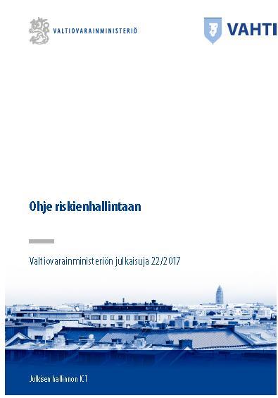 22/2017 Ohje riskienhallintaan Tässä ohjeessa kuvataan riskienhallinnan merkitystä johtamisen ja päätöksenteon välineenä.