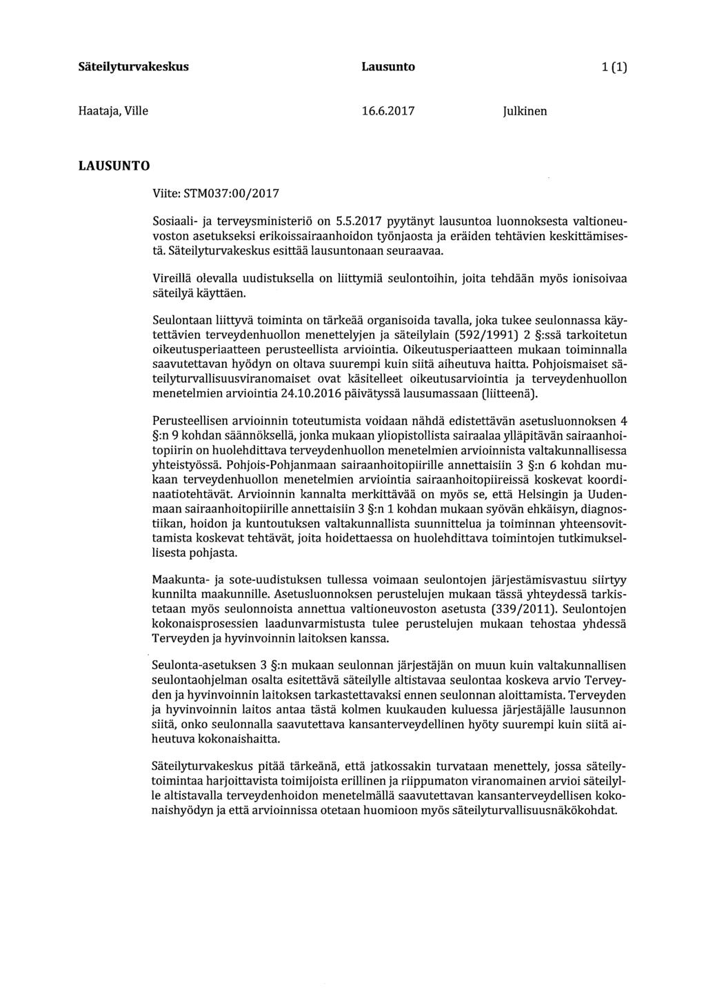 Säteilyturvakeskus Lausunto 1(1) Haataja, Ville 16.6.2017 Julkinen LAUSUNTO Viite: STM037:00/2017 Sosiaali- ja terveysministeriö on 5.